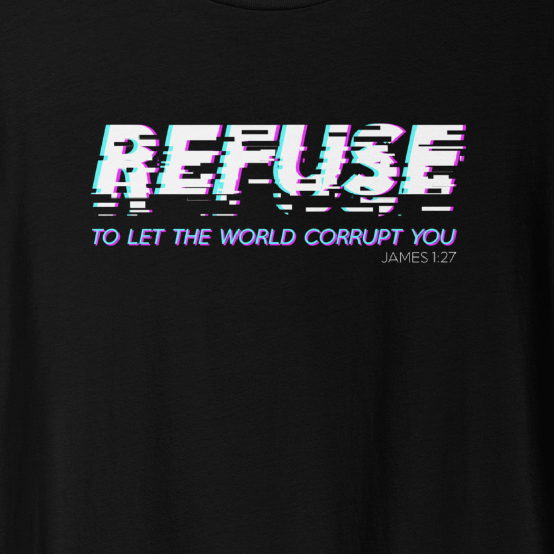 Refuse To Let The World Corrupt You Tee | James 1:27